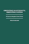 Orienting Masculinity, Orienting Nation: W. Somerset Maugham's Exotic Fiction (Contributions to the Study of World Literature)