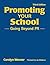 Promoting Your School: Goin...