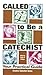 Called to Be a Catechist; Your Practical Guide (Catechist Formation)