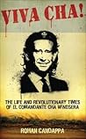 Viva Cha!: The Life and Revolutionary Times of Il Commandante Cha Windsera