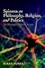 Spinoza on Philosophy, Religion, and Politics: The Theologico-Political Treatise