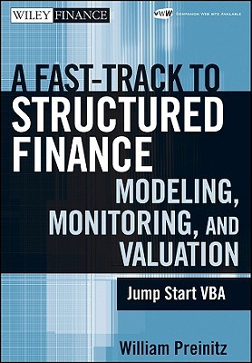 A Fast Track to Structured Finance Modeling, Monitoring, and Valuation: Jump Start VBA (Wiley Finance)