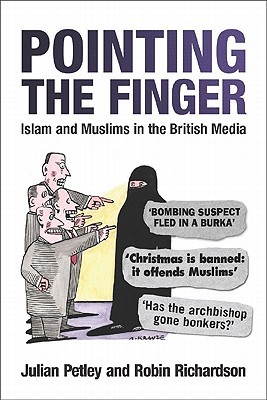 Pointing the Finger: Islam and Muslims in the British Media (Paperback)