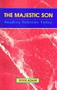 The Majestic Son: Reading Hebrews Today