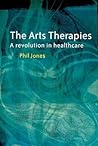 The Arts Therapies by Phil Jones