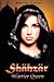 Shahzar Warrior Queen