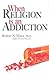 When Religion Is an Addiction
