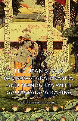 The Upanishads - Svetasvatara, Prasna, and Mandukya with Gaudapada'a Karika (Paperback)
