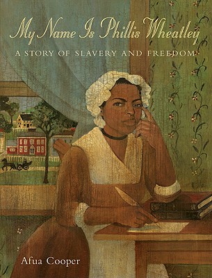 My Name Is Phillis Wheatley: A Story of Slavery and Freedom (Hardcover)