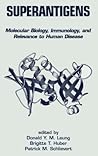 Superantigens: Molecular Biology: Immunology, and Relevance to Human Disease