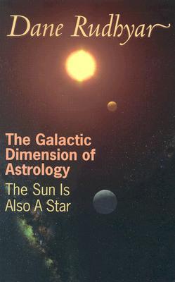 The Galactic Dimension of Astrology: The Sun Is Also a Star (Paperback)