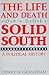 The Life and Death of the Solid South: A Political History (New Perspectives On The South)