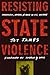 Resisting State Violence: R...