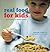 Real Food For Kids: Quick Recipes For Healthy Children