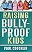 Raising Bully-Proof Kids by Paul Coughlin