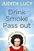Drink Smoke Pass Out