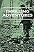 Thrilling Adventures - Guilding, Trapping, Big Game Hunting - From the Rio Grande to the Wilds of Maine