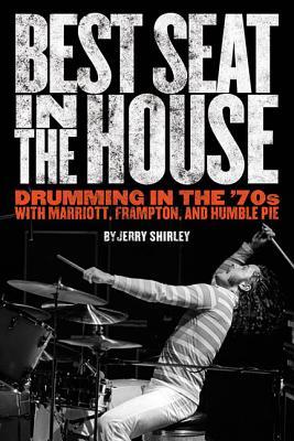 Best Seat in the House: Drumming in the '70s with Marriott Frampton and Humble Pie (Paperback)
