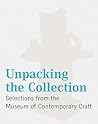 Unpacking the Collection: Selections from the Museum of Contemporary Craft