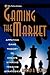 Gaming the Market: Applying Game Theory to Create Winning Trading Strategies (Wiley Finance)