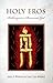 Holy Eros: Recovering the P...
