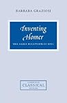 Inventing Homer: The Early Reception of Epic (Cambridge Classical Studies) Inventing Homer: The Early Reception of Epic (Cambridge Classical Studies)