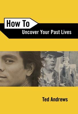How to Uncover Your Past Lives (How To Series, 7)
