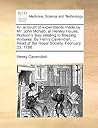 An account of experiments made by Mr. John McNab, at Henley House, Hudson's Bay, relating to freezing mixtures. By Henry Cavendish, ... Read at the Royal Society, February 23, 1786.