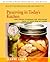 Preserving in Todayýs Kitchen: New, Faster Techniques for Preserving Foods at Their Peak of Flavor