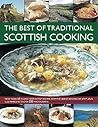 The Best of Traditional Scottish Cooking: More than 60 classic step-by-step recipes from the varied regions of Scotland, illustrated with over 250 photographs