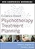Evidence-Based Psychotherapy Treatment Planning Workbook