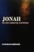 Jonah: His Life, Character, and Mission