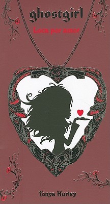 Ghostgirl: Loca por amor (Spanish Edition)
