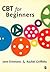 CBT for Beginners by Jane  Simmons