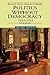 Politics Without Democracy ...