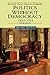 Politics Without Democracy 1815-1914 by Michael Bentley