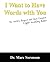 I Want to Have Words With You! the World's Largest and Most C... by Marc Sorenson