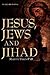 Jesus, Jews and Jihad