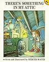 There's Something in My Attic by Mercer Mayer