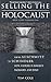 Selling the Holocaust: From...