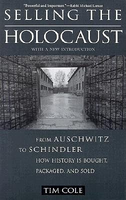 Selling the Holocaust: From Auschwitz to Schindler; How History is Bought, Packaged and Sold (Paperback)