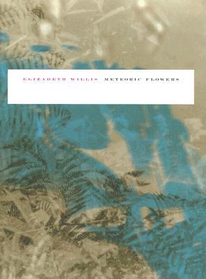 Meteoric Flowers (Wesleyan Poetry Series)