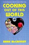 Cooking Out of This World by Anne McCaffrey