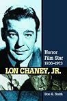 Lon Chaney, Jr.: Horror Film Star, 1906-1973
