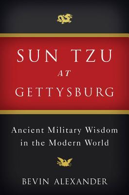 Sun Tzu at Gettysburg: Ancient Military Wisdom in the Modern World (Hardcover)