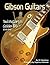 Gibson Guitars: Ted McCarty's Golden Era: 1948-1966