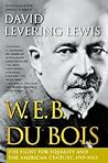 W.E.B. Du Bois by David Levering Lewis
