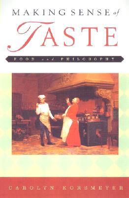 Making Sense of Taste: Food and Philosophy (Paperback)