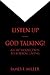 Listen Up--God Talking! by James F. Miller