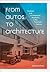 From Autos to Architecture: Fordism and Architectural Aesthetics in the Twentieth Century